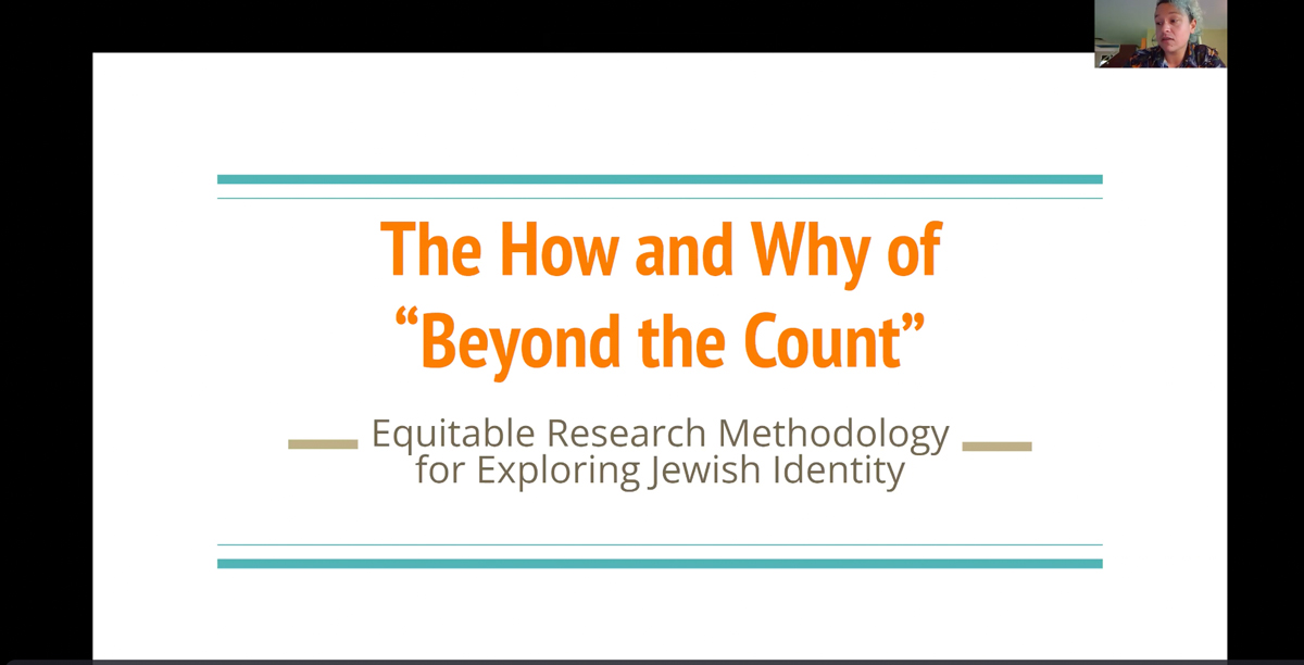 screenshot of webinar with title slide that reads "The How and Why of 'Beyond the Count' - Equitable Research Methodology for Exploring Jewish Identity"