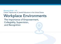Research Brief | #3 Career Trajectories of Jewish Educators in the United States |  Workplace Environments: The Importance of Empowerment, Collegiality, Supervision, and Recognition