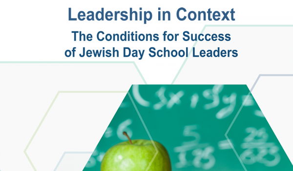 Leadership in Context: The Conditions for Success of Jewish Day School Leaders