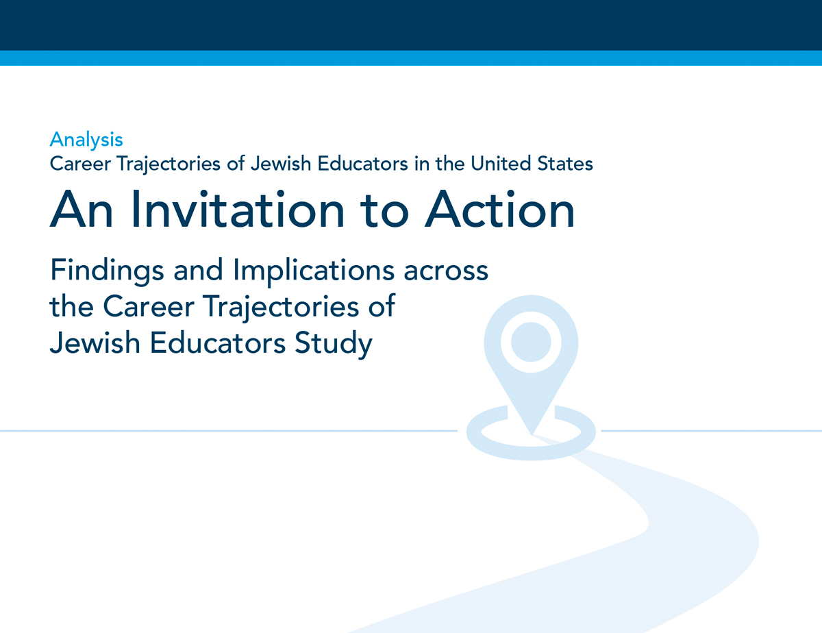 screenshot of report cover: Analysis | Career Trajectories of Jewish Educators in the United States |  An Invitation to Action Findings and Implications across the Career Trajectories of Jewish Educators Study