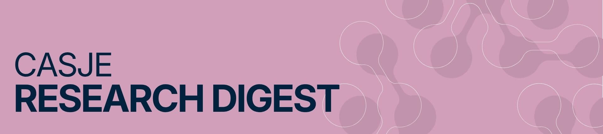 CASJE Research Digest