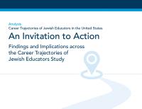 screenshot of report cover: Analysis | Career Trajectories of Jewish Educators in the United States |  An Invitation to Action Findings and Implications across the Career Trajectories of Jewish Educators Study