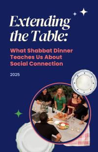 Extending the Table: What Shabbat Dinner Teaches Us About Social Connection