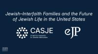 Jewish-Interfaith Families and the Future of Jewish Life in the United States, CASJE: a lab for research in Jewish education, eJP